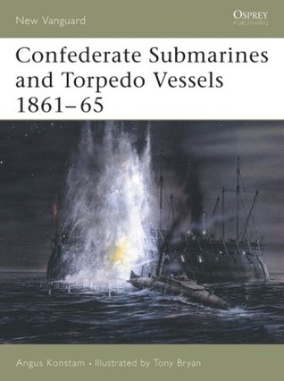 Confederate Submarines And Torpedo Vessels 186165 First Edition Angus Konstam