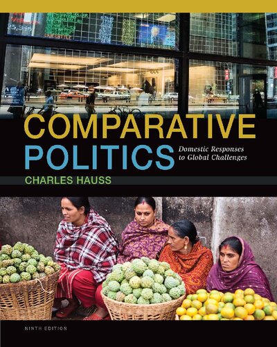 Comparative Politics Domestic Responses To Global Challenges 9th Edition Charles Hauss