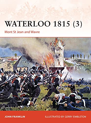 Waterloo 1815 3 Mont St Jean And Wavre 1st John Franklin Gerry Embleton Illustrator