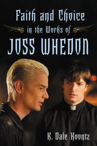 Faith And Choice In The Works Of Joss Whedon Whedon Josskoontz