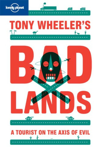 Tony Wheelers Bad Lands 2nd Ed Tony Wheeler
