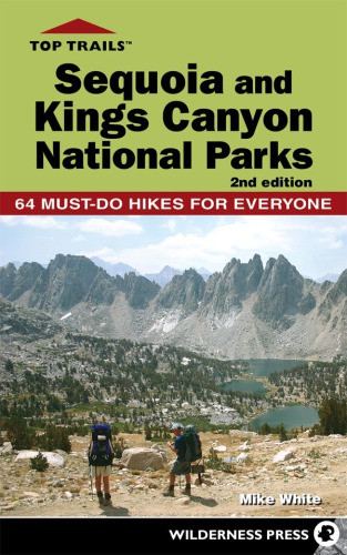 Sequoia And Kings Canyon National Parks 50 Mustdo Hikes For Everyone Mike White