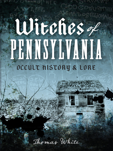 Witches Of Pennsylvania Occult History Lore Thomas White