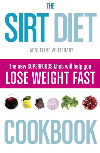 The Sirt Diet Cookbook Whitehart Jacqueline