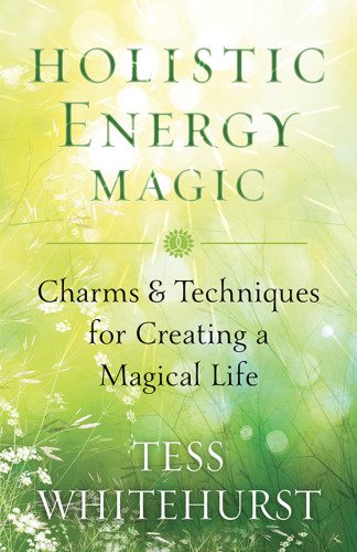Holistic Energy Magic Charms And Techniques For Creating A Magical Life First Edition Whitehurst