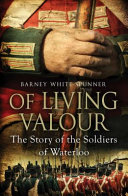 Of Living Valour The Story Of The Soldiers Of Waterloo Uk Ed Barney Whitespunner