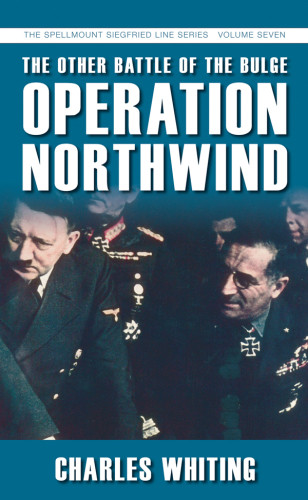The Other Battle Of The Bulge Operation Northwind Charles Whiting