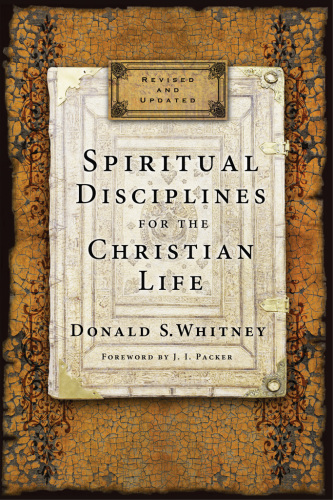 Spiritual Disciplines For The Christian Life Revised And Updated Whitney