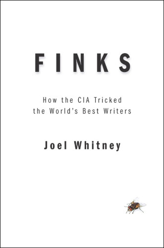 Finks How The Cia Tricked The Worlds Best Writers Whitney
