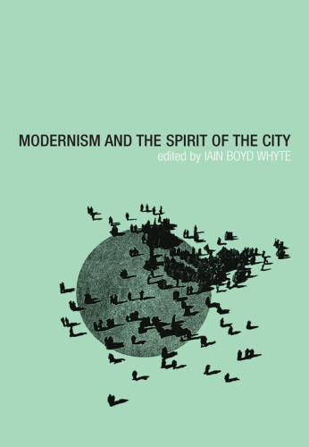 Modernism And The Spirit Of The City Whyte Iain Boyd