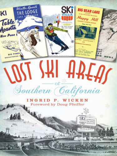 Lost Ski Areas Of Southern California Wicken Ingrid P