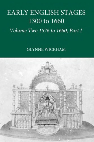 Part I Early English Stages 15761600 1st Edition Wickham Glynne
