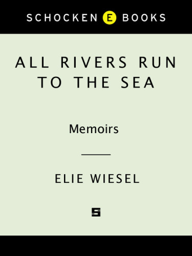 All Rivers Run To The Sea Memoirs Wiesel Elie