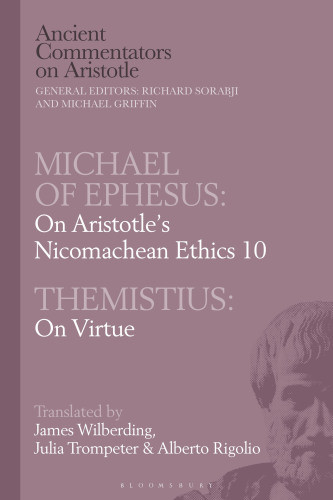 Michael Of Ephesus On Aristotles Nicomachean Ethics 10 With Themistius On Virtue Wilberding
