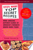 Even More Top Secret Recipes Todd Wilbur