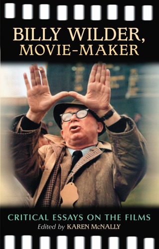 Billy Wilder Moviemaker Critical Essays On The Films Wilder