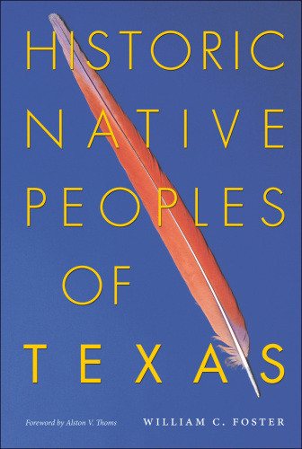 Historic Native Peoples Of Texas William C Foster