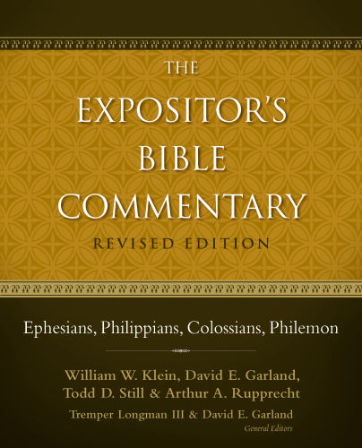 The Expositors Bible Commentary Ephesians Philippians Colossians Philemon Revised Edition William W Kleindavid E Garlandtodd D Stillarthur A Rupprechttremper Longman
