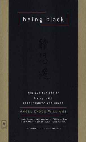 Being Black Zen And The Art Of Living With Fearlessness And Grace Williams