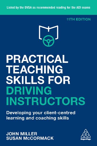 Practical Teaching Skills For Driving Instructors Developing Your Clientcentred Learning And Coaching Skills 11th Edition John Miller Susan Mccormack