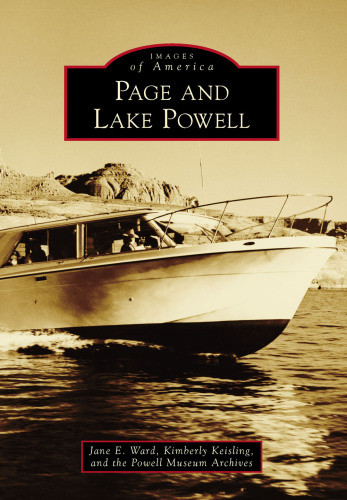 Page And Lake Powell Powell Museum Archiveskeisling Kimberlyward
