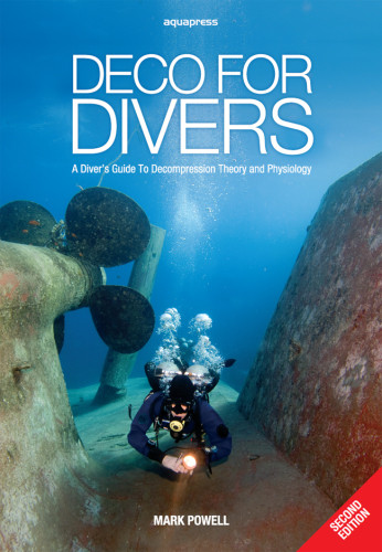 Deco For Divers A Divers Guide To Decompression Theory And Physiology Second Edition Powell
