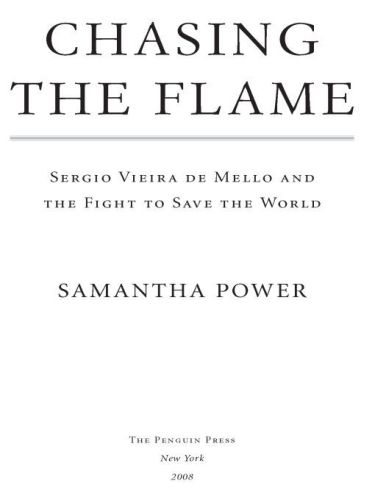Chasing The Flame Sergio Vieira De Mello And The Fight To Save The World Power