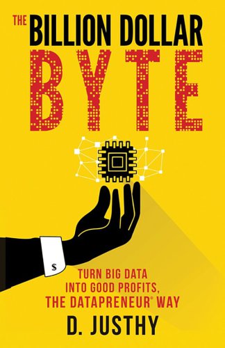 The Billion Dollar Byte Turn Big Data Into Good Profits The Datapreneur Way Prasad