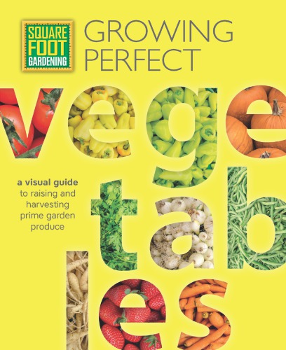 Square Foot Gardening Growing Perfect Vegetables Mel Bartholomew Square Foot Gardening Foundation
