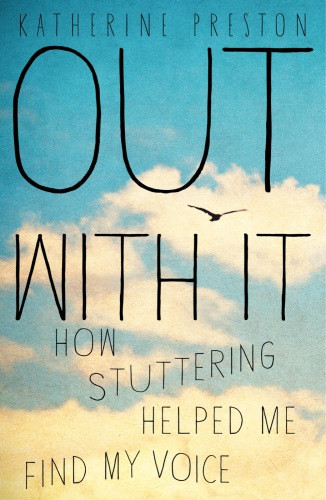 Out With It How Stuttering Helped Me Find My Voice First Atria Books Hardcover Edition Preston