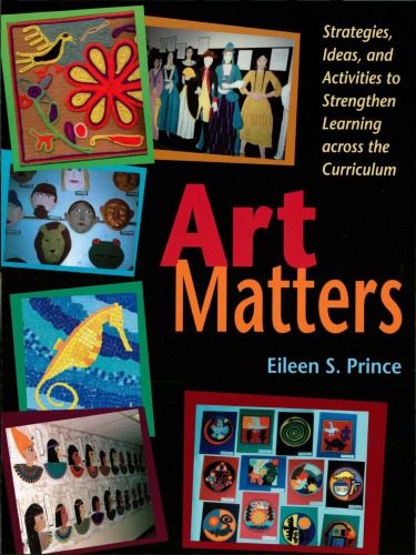 Art Matters Strategies Ideas And Activities To Strengthen Learning Across The Curriculum Prince