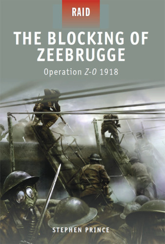 The Blocking Of Zeebrugge Operation Zo 1918 Stephen Prince