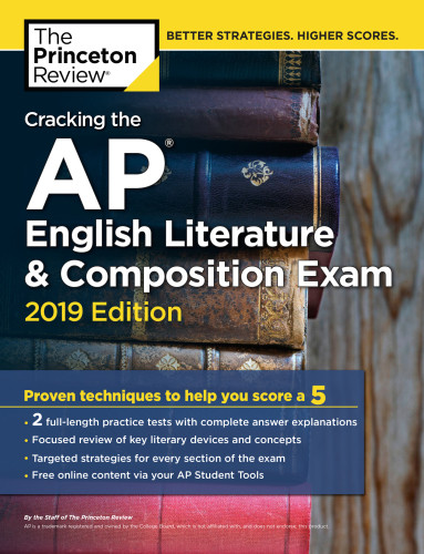 Cracking The Ap English Literature Composition Exam 2019 Edition Practice Tests Proven Techniques To Help You Score A 5 Princeton Review