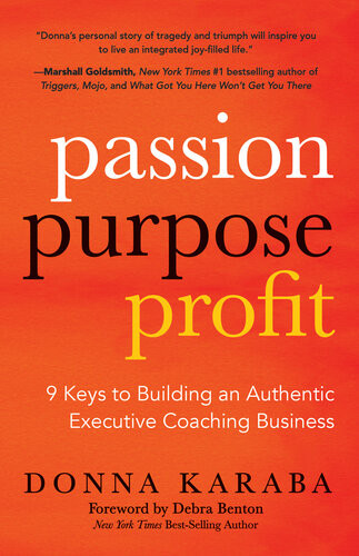 Passion Purpose Profit 9 Keys To Building An Authentic Executive Coaching Business Donna Karaba