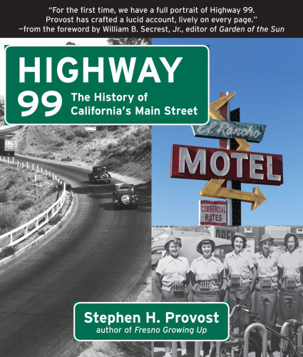 Highway 99 The History Of Californias Main Street Provost Stephen H