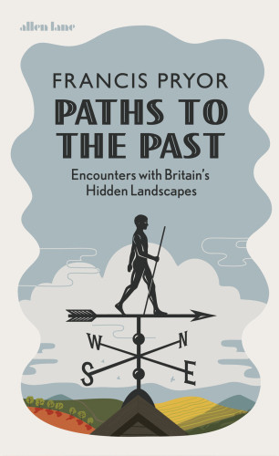 Paths To The Past Francis Pryor