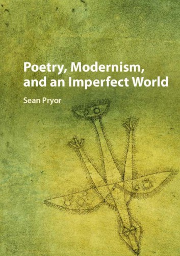 Poetry Modernism And An Imperfect World Pryor Sean