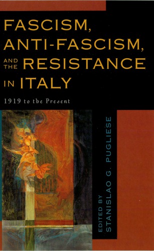 Fascism Antifascism And The Resistance In Italy 1919 To The Present Pugliese