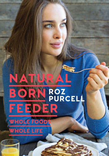 Natural Born Feeder Whole Foods Whole Life 3rd Edition Purcell