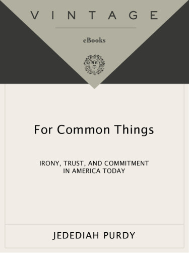 For Common Things Irony Trust And Commitment In America Today Unabridged Purdy