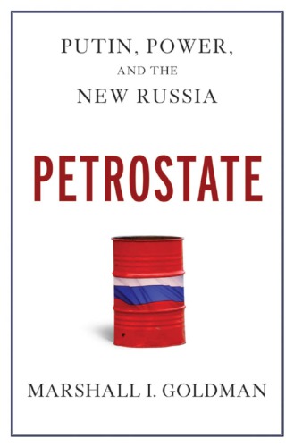 Petrostate Putin Power And The New Russia Goldman Marshall I