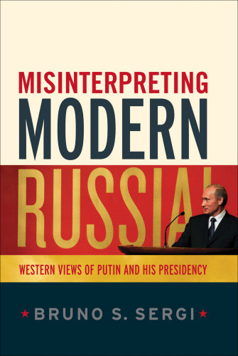 Misinterpreting Modern Russia Putin Vladimir Vladimirovichsergi