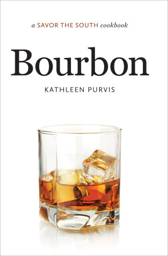 Bourbon A Savor The South Cookbook Purvis Kathleen