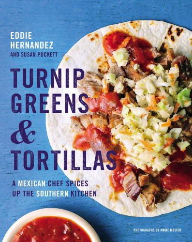 Turnip Greens Tortillas A Mexican Chef Spices Up The Southern Kitchen Puckett
