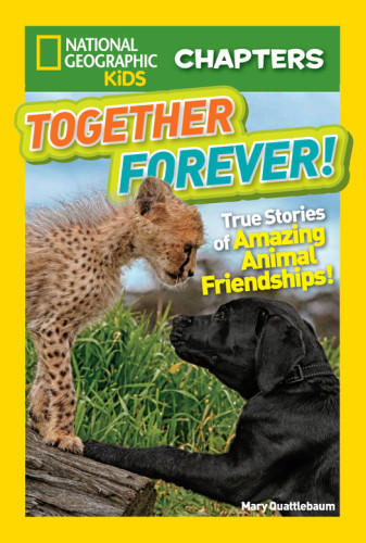 Together Forever True Stories Of Amazing Animal Friendships Quattlebaum