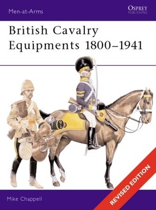 British Cavalry Equipments 18001941 Revised Edition Mike Chappell