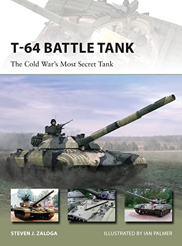T64 Battle Tank The Cold Wars Most Secret Tank Steven J Zaloga