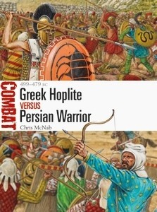 Greek Hoplite Vs Persian Warrior 499479 Bc Chris Mcnab Adam Hookillustrations