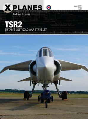 Tsr2 Britains Lost Cold War Strike Jet Andrew Brookes Adam Tooby