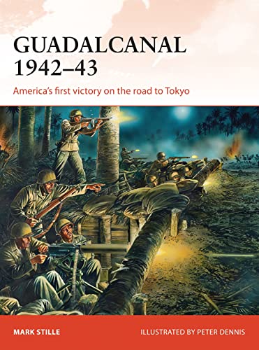 Guadalcanal 194243 Americas First Victory On The Road To Tokyo 1st Mark Stille
